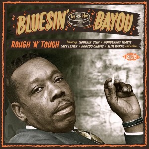 V.A. - Bluesin' By The Bayou : Rough 'N' Touch - Klik op de afbeelding om het venster te sluiten